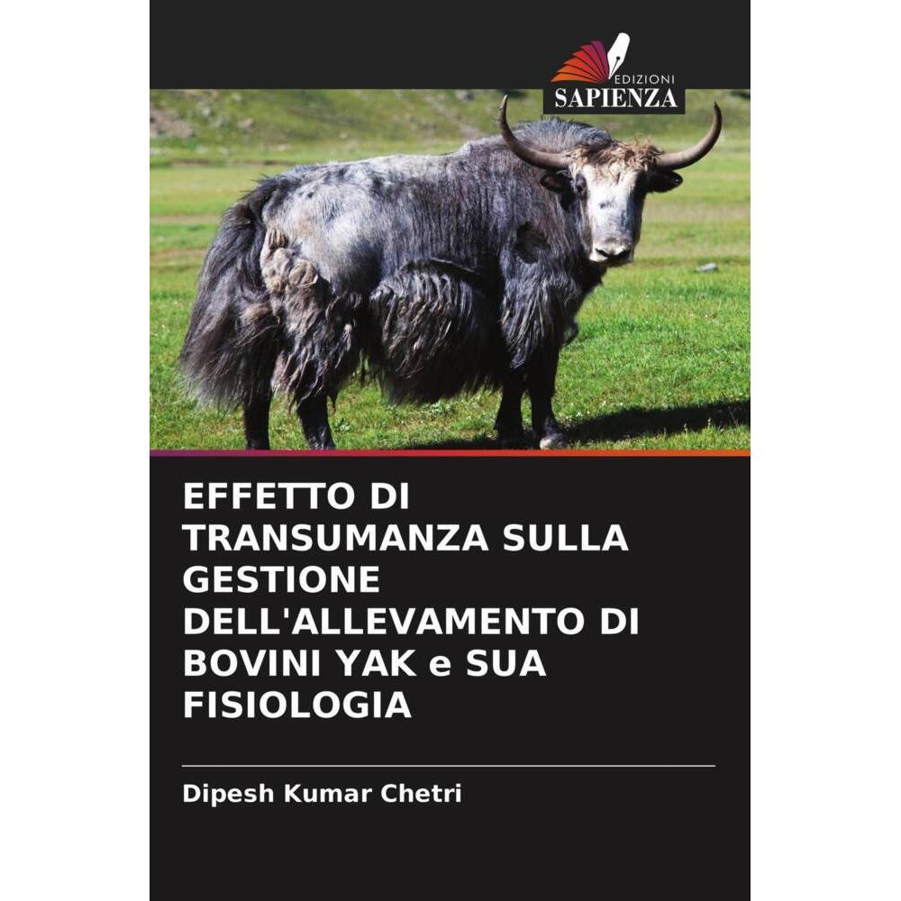 Effetto Di Transumanza Sulla Gestione Dell'Allevamento Di Bovini Yak e Sua Fisiologia, Fachbücher von Dipesh Kumar Chetr...