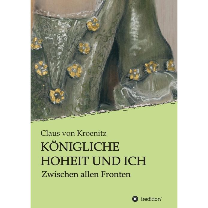 Königliche Hoheit und Ich, Belletristik von Claus von Kroenitz
