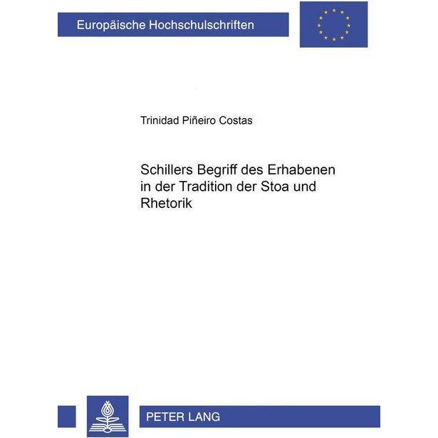 Schillers Begriff des Erhabenen in der Tradition der Stoa und Rhetorik, Fachbücher von Trinidad Pineiro Costas
