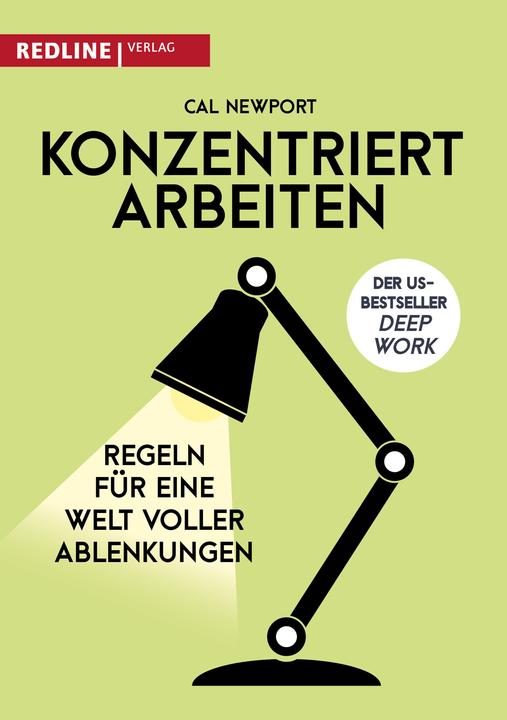 Konzentriert arbeiten (Deutsch, Cal Newport, 2017)