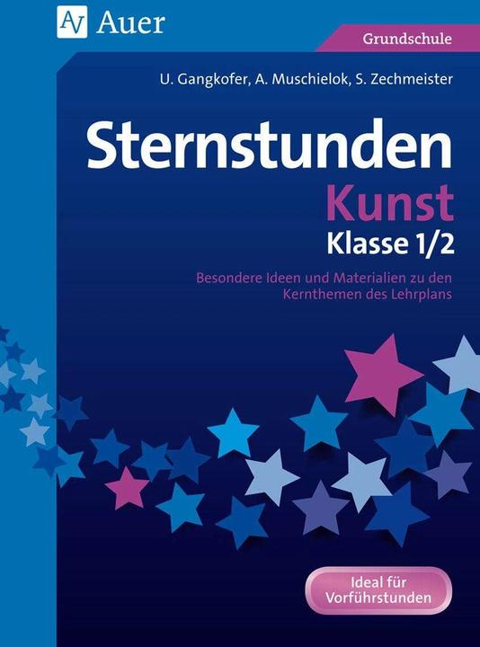Produktbild Sternstunden Kunst - Klasse 1+2 (Deutsch, A.Muschielok, S.Zechmeister, U.Gangkofer, U.Sauer, 2016)