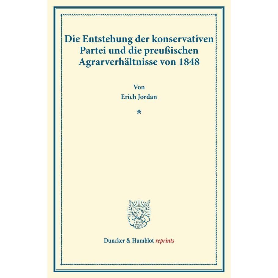 Die Entstehung der konservativen Partei und die preussischen Agrarverhältnisse von 1848., Fachbücher