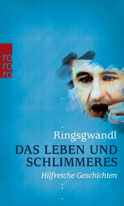 Produktbild Das Leben und Schlimmeres (Deutsch, Georg Ringsgwandl, 2011)