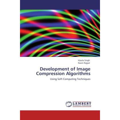 Development of Image Compression Compression Algorithms, Fachbücher von Vipula Singh, Navin Rajpal