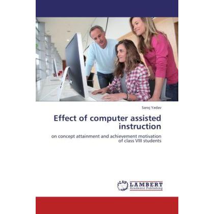 Effect of computer assisted instruction, Fachbücher von Saroj Yadav