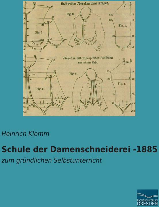Produktbild Schule der Damenschneiderei -1885 (Deutsch, Heinrich Klemm, 2014)