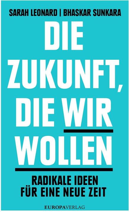 Produktbild Die Zukunft, die wir wollen (Deutsch, Bhaskar Sunkara, Sarah Leonard, 2016)