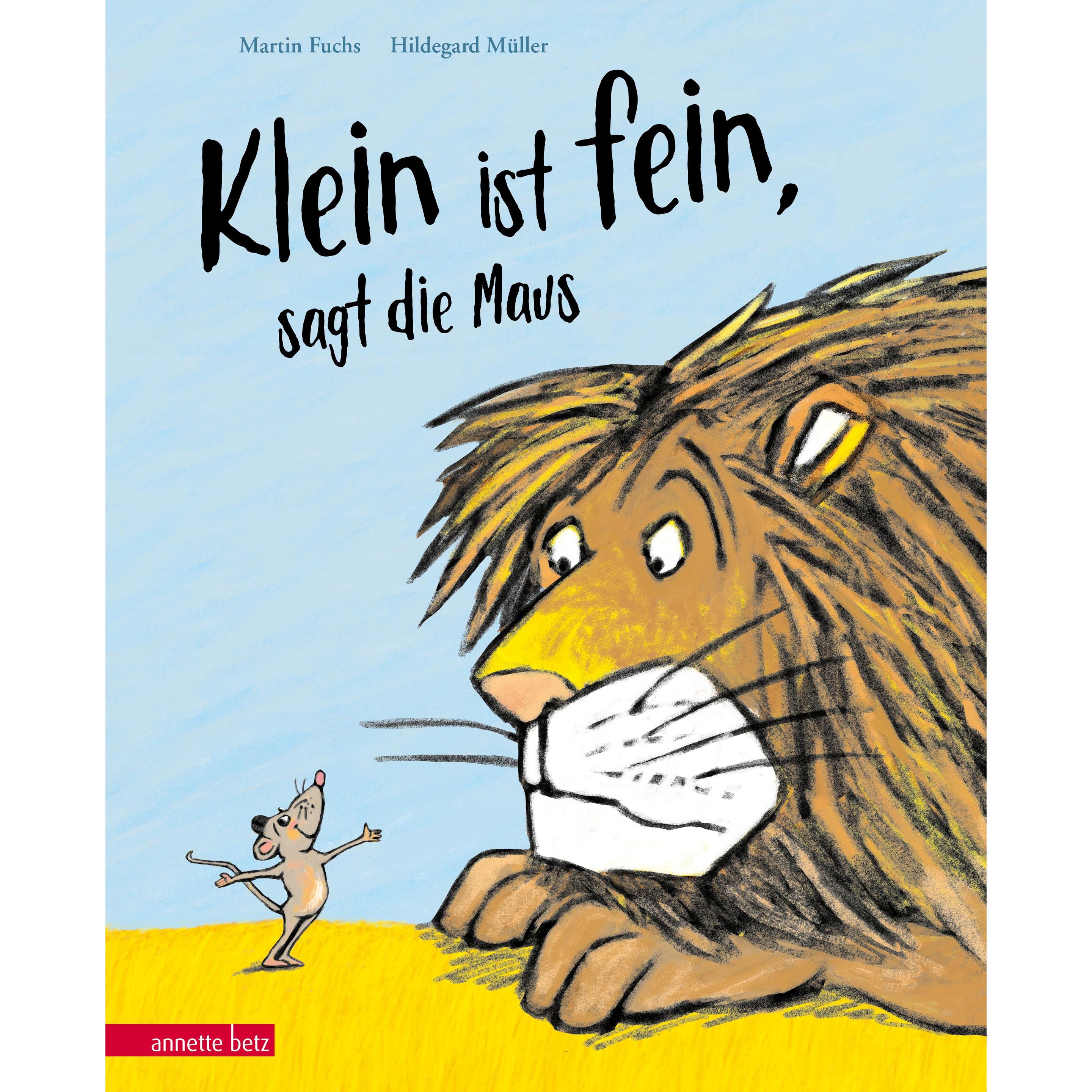 Klein ist fein, sagt die Maus, Kinderbücher von Martin Fuchs