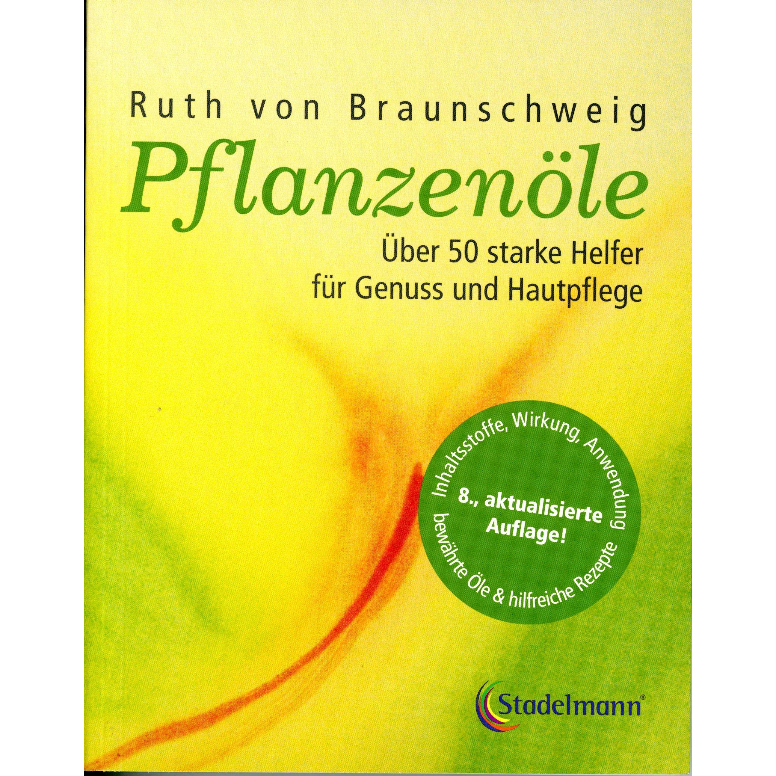 Pflanzenöle - Qualität, Anwendung und Wirkung, Ratgeber von Ruth von Braunschweig