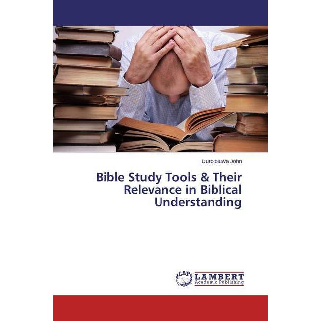 Bible Study Tools & Their Relevance in Biblical Understanding, Sachbücher