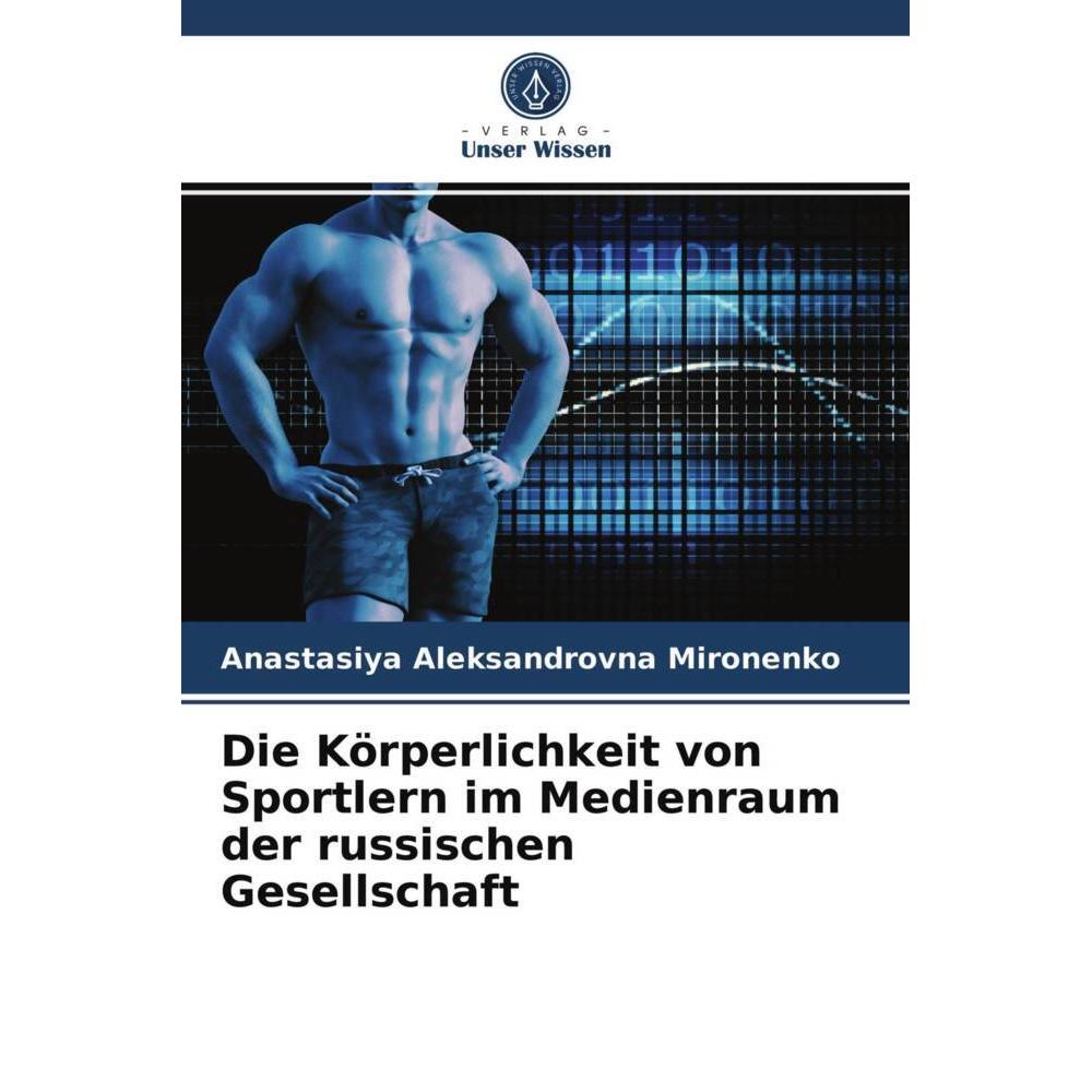 Die Körperlichkeit von Sportlern im Medienraum der russischen Gesellschaft, Fachbücher von Anastasiya Aleksandrovna Miro...