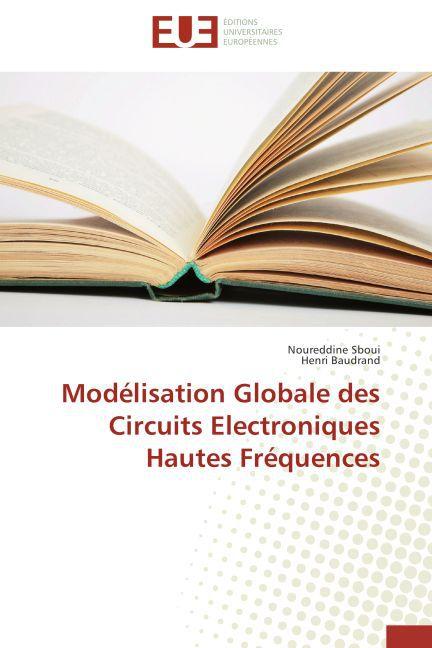 Actual product image Modélisation Globale des Circuits Electroniques Hautes Fréquences (Henri Baudrand, Noureddine Sboui, 2014)