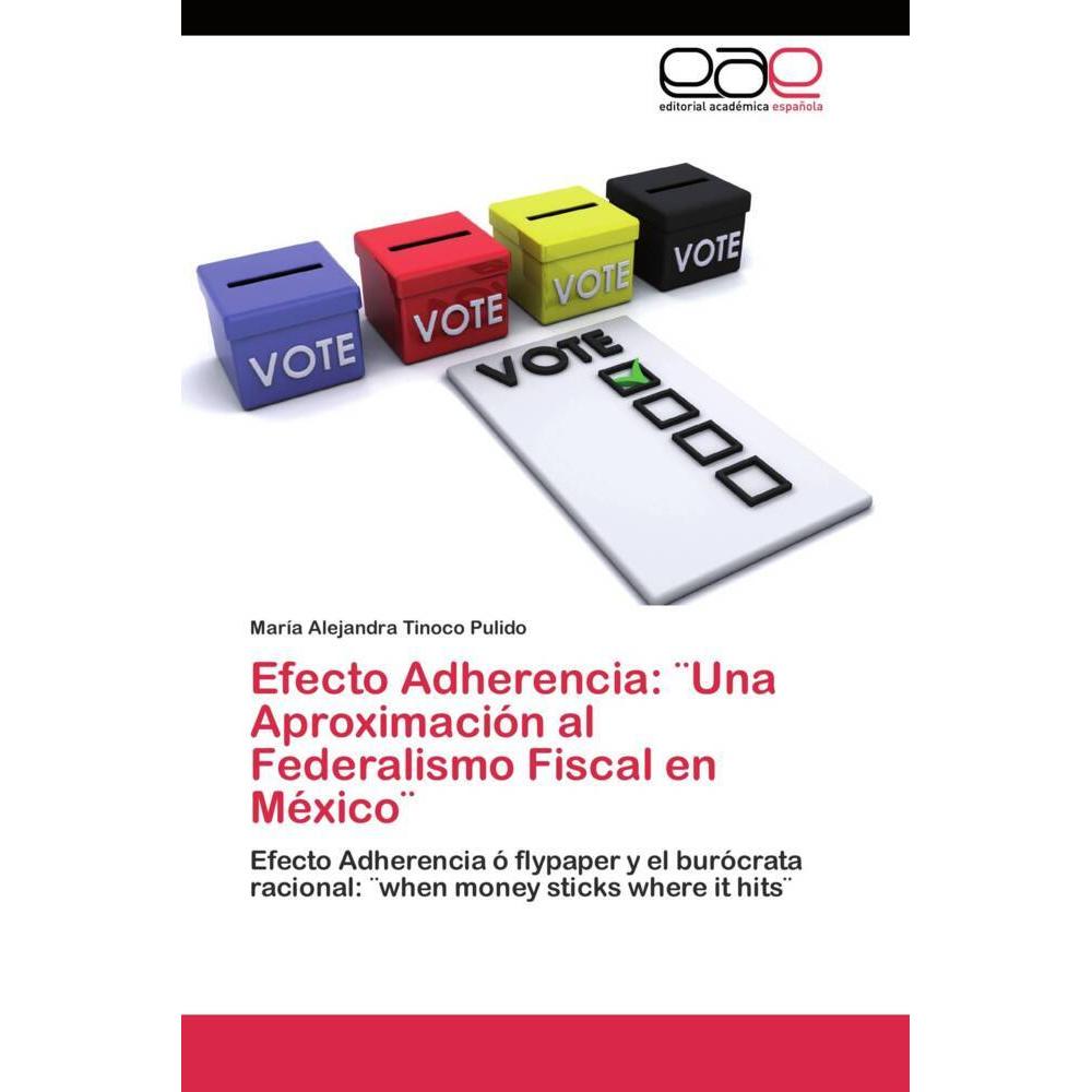 Thumbnail - Efecto Adherencia: ¨Una Aproximación al Federalismo Fiscal en México¨, Fachbücher von María Alejandra Tinoco Pulido