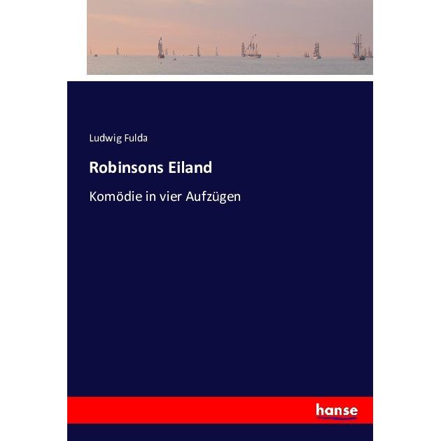 Robinsons Eiland, Belletristik von Ludwig Fulda