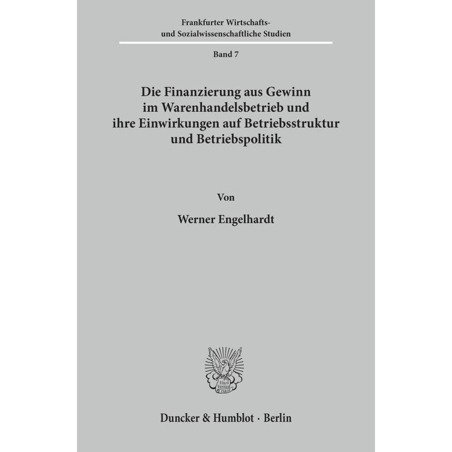 Die Finanzierung aus Gewinn im Warenhandelsbetrieb und ihre Einwirkungen auf Betriebsstruktur und Be, Fachbücher von Wer...