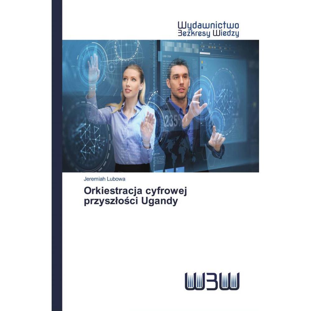 Orkiestracja cyfrowej przyszlosci Ugandy, Fachbücher von Jeremiah Lubowa