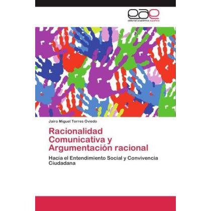 Racionalidad Comunicativa y Argumentación racional, Sachbücher von Jairo Miguel Torres Oviedo