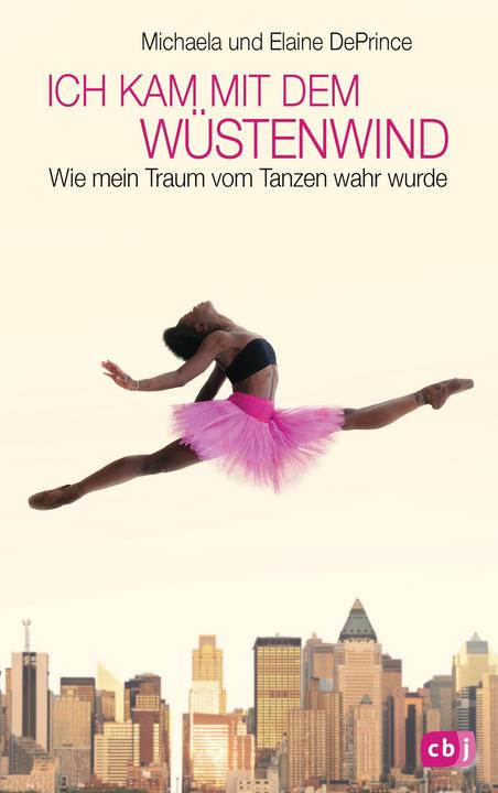 Produktbild Ich kam mit dem Wüstenwind - (Deutsch, Elaine Deprince, Michaela Deprince, 2014)