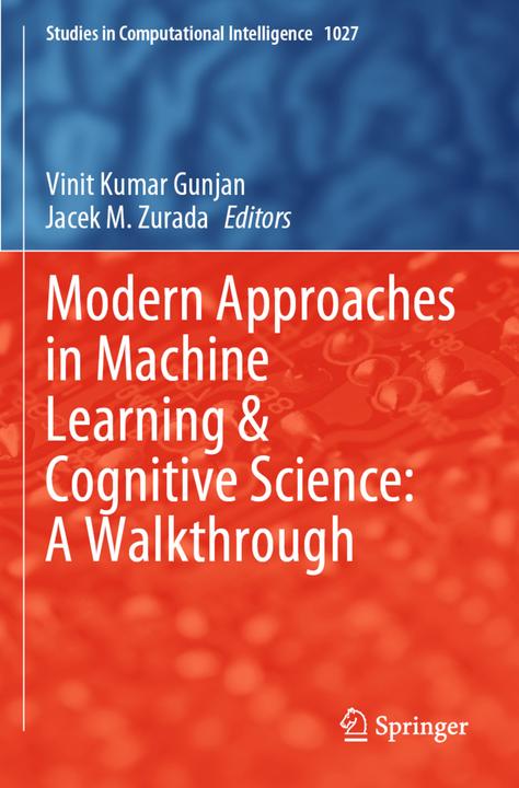 Modern Approaches in Machine Learning & Cognitive Science: A Walkthrough (Jacek M. Zurada, Vinit Kumar Gunjan, 2023)
