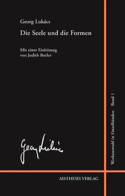 Produktbild Werkauswahl in Einzelbänden 1. Die Seele und die Formen (Deutsch, Frank Benseler, Georg Lukacs, Judith Butler, Rüdiger Dannemann, 2011)