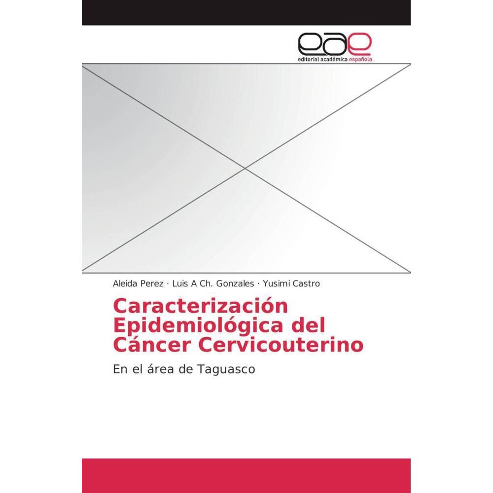 Caracterización Epidemiológica del Cáncer Cervicouterino, Fachbücher von Aleida Perez, Yusimi Castro, Luis A Ch. Gonzale...