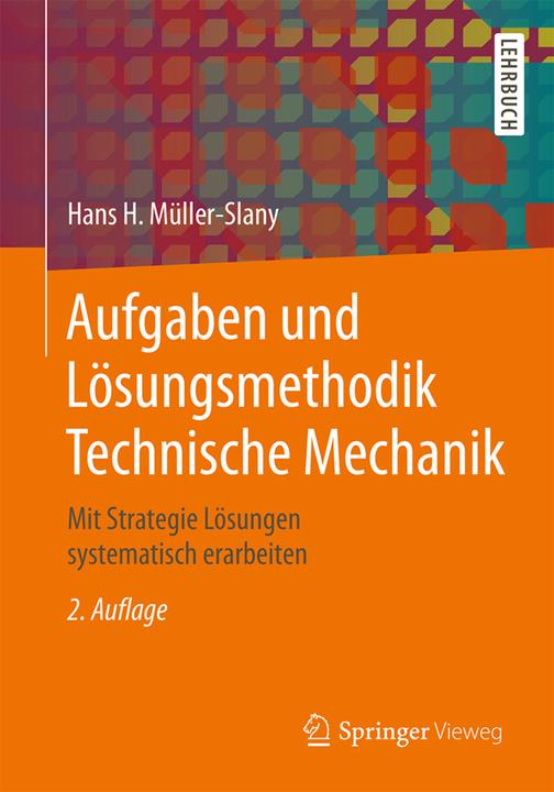 Produktbild Aufgaben und Lösungsmethodik Technische Mechanik (Deutsch, Hans H. Müller-Slany, 2018)