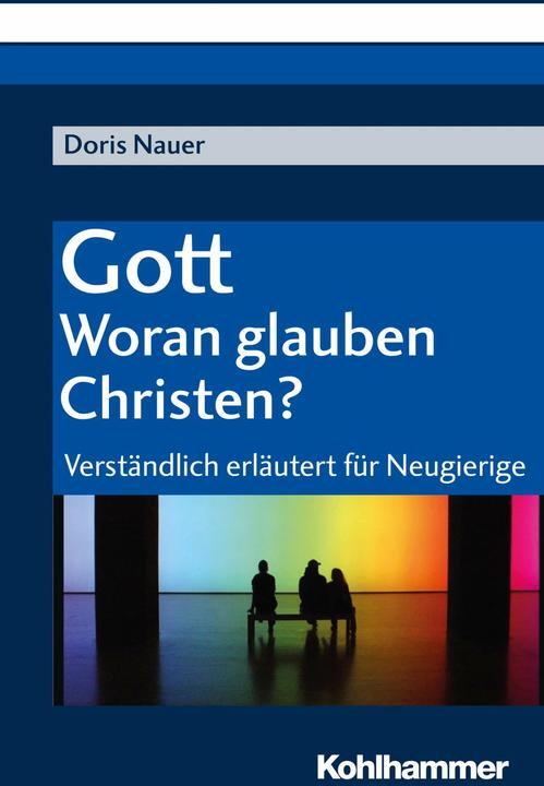Produktbild Gott - woran glauben Christen? (Deutsch, Doris Nauer, 2017)
