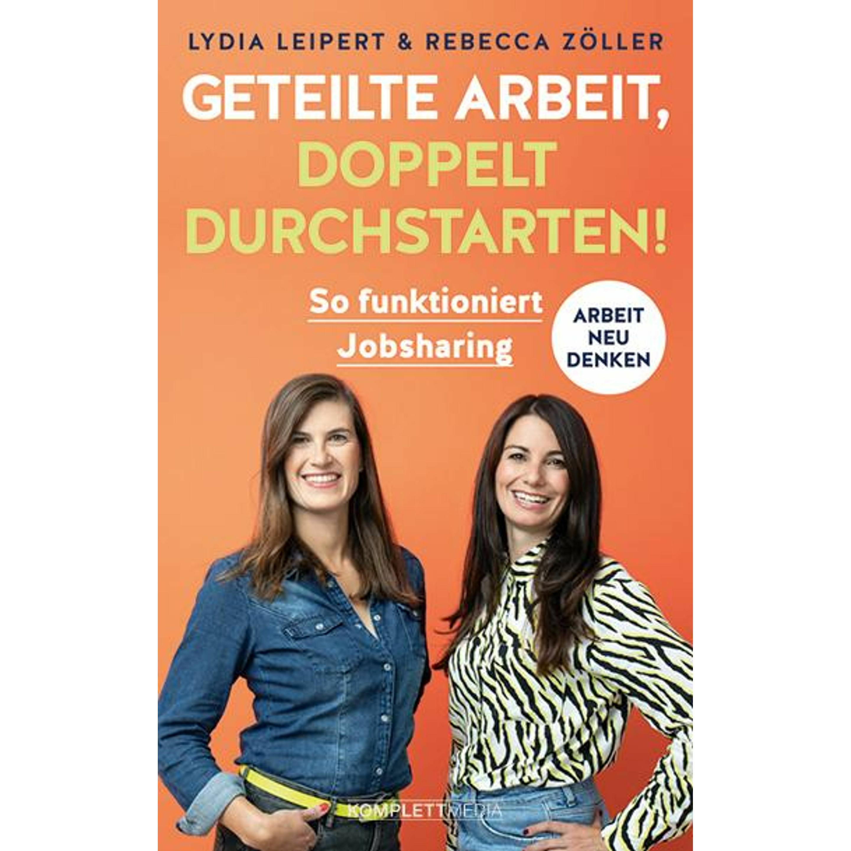Geteilte Arbeit, doppelt durchstarten!, Ratgeber von Rebecca Zoller, Lydia Leipert