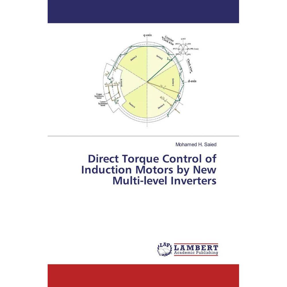 Direct Torque Control of Induction Motors by New Multi-level Inverters, Fachbücher von Mohamed H. Saied