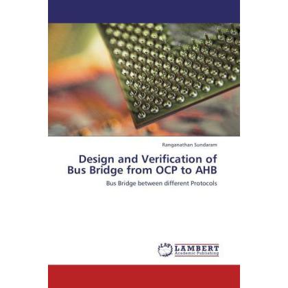 Design and Verification of Bus Bridge from OCP to AHB, Fachbücher