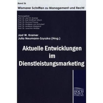 Aktuelle Entwicklungen im Dienstleistungmarketing, Fachbücher von Julia Neumann-Szyszka, Jost W. Kramer