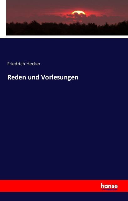 Produktbild Reden und Vorlesungen (Deutsch, Friedrich Hecker, 2016)
