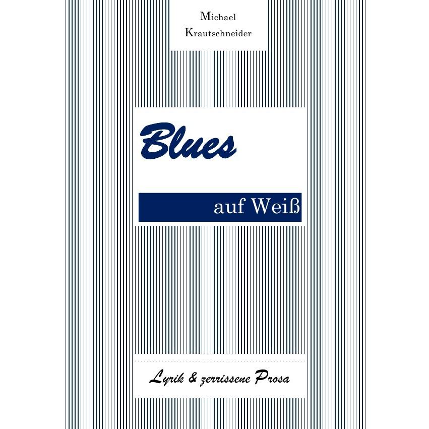 Blues auf Weiss, Belletristik von Michael Krautschneider