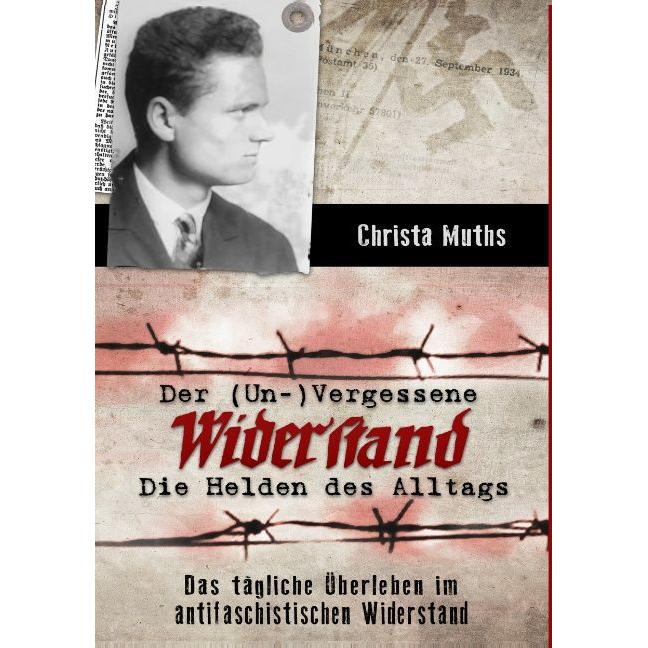 Der (Un-)Vergessene Widerstand, Sachbücher von Christa Muths
