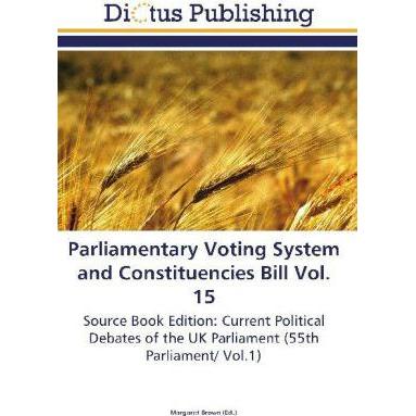 Parliamentary Voting System and Constituencies Bill Vol. 15, Fachbücher