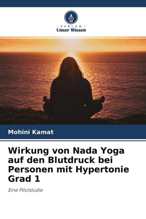 Produktbild Wirkung von Nada Yoga auf den Blutdruck bei Personen mit Hypertonie Grad 1 (Deutsch, Mohini Kamat, 2022)