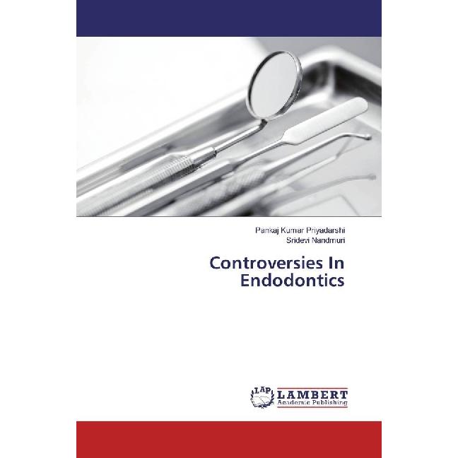 Controversies In Endodontics, Fachbücher von Sridevi Nandmuri, Pankaj Kumar Priyadarshi