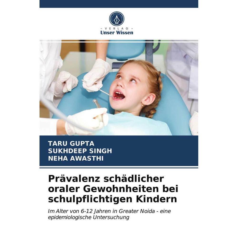 Prävalenz schädlicher oraler Gewohnheiten bei schulpflichtigen Kindern, Fachbücher von Taru Gupta, Sukhdeep Singh, Neha ...