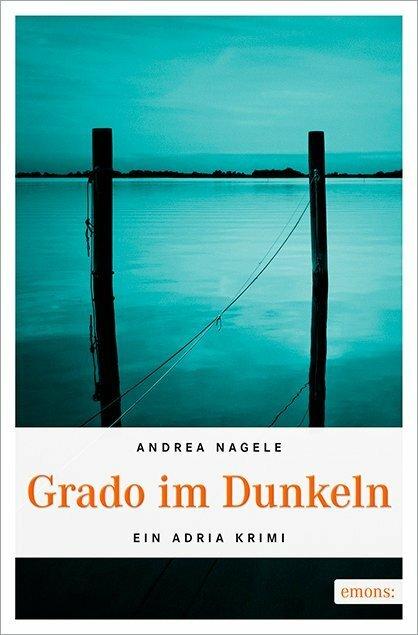 Produktbild Grado im Dunkeln (Deutsch, Andrea Nagele, 2017)