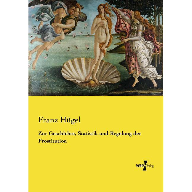 Zur Geschichte, Statistik und Regelung der Prostitution, Fachbücher von Franz Hügel