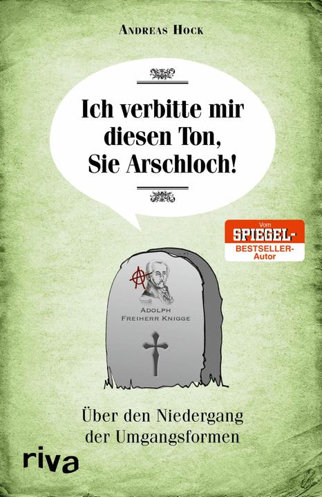 Produktbild Ich verbitte mir diesen Ton, Sie Arschloch! (Deutsch, Andreas Hock, 2018)