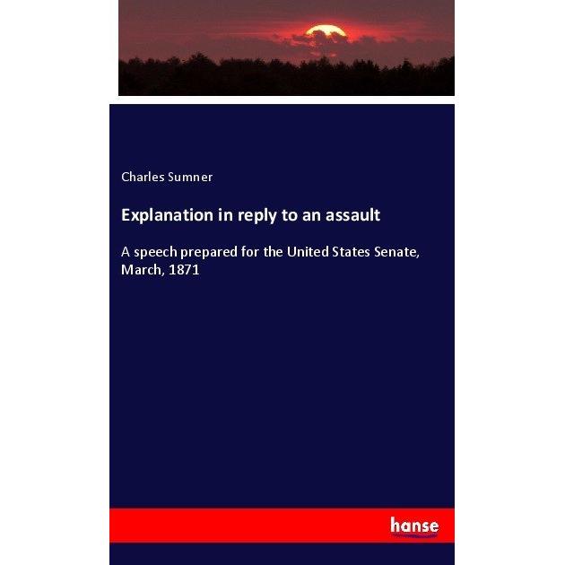 Explanation in reply to an assault, Fachbücher von Charles Sumner