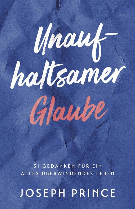 Produktbild Unaufhaltsamer Glaube (Deutsch, Joseph Prince, 2020)