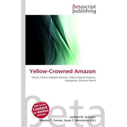 Yellow-Crowned Amazon, Fachbücher von Lambert M. Surhone, Susan F. Henssonow, Mariam T. Tennoe