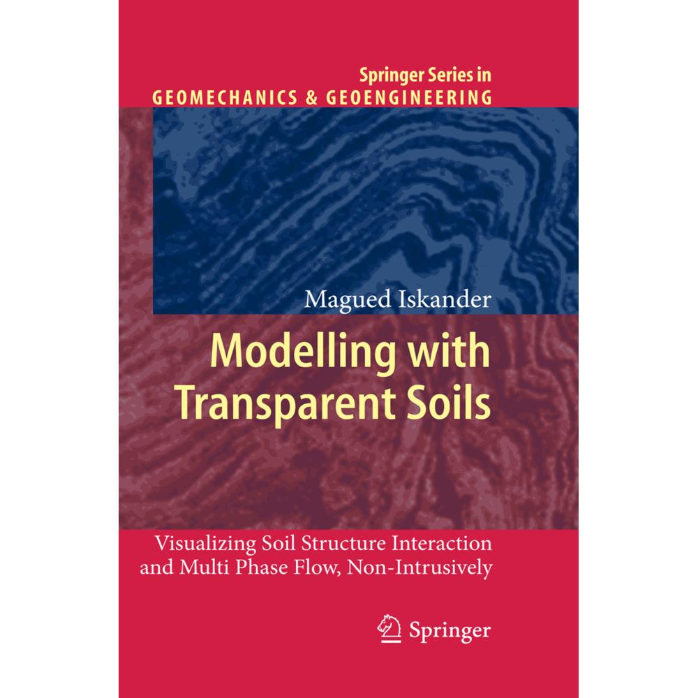 Modelling with Transparent Soils, Fachbücher von Magued Iskander