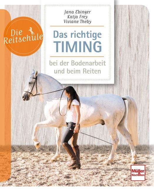 Produktbild Das richtige Timing - bei der Bodenarbeit und beim Reiten (Deutsch, Viviane Theby, 2017)