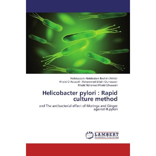Helicobacter pylori : Rapid culture method, Fachbücher von Khalid O Abosalif - Mohammed Elfatih Ournasseir, Khalid Moham...