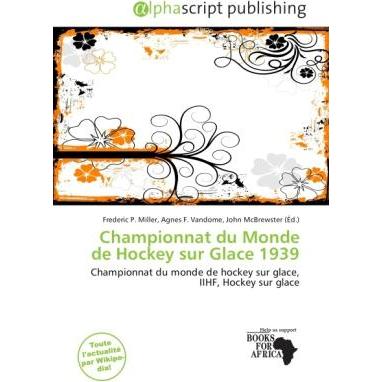 Championnat du Monde de Hockey sur Glace 1939, Ratgeber von Agnes F. Vandome, Frederic P. Miller, John McBrewster