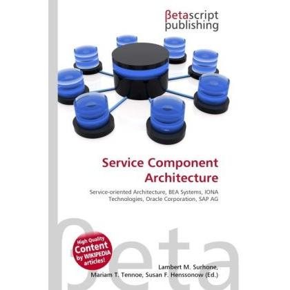 Service Component Architecture, Fachbücher von Lambert M. Surhone, Mariam T. Tennoe, Susan F. Henssonow