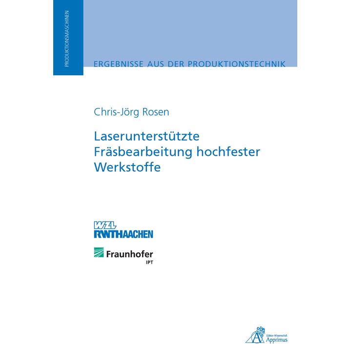 Laserunterstützte Fräsbearbeitung hochfester Werkstoffe, Fachbücher von Chris-Jörg Rosen